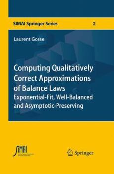 Paperback Computing Qualitatively Correct Approximations of Balance Laws: Exponential-Fit, Well-Balanced and Asymptotic-Preserving Book