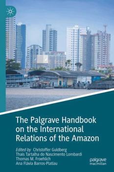 The Palgrave Handbook on the International Relations of the Amazon