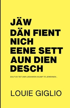 Jaw Dan Fient Nich Eene Sett Aun Dien Desch (German Edition)