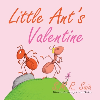 Paperback Little Ant's Valentine: Even the Wildest Can Be Tamed By Love Book