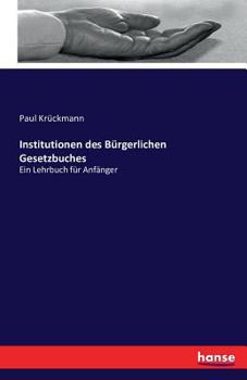 Paperback Institutionen des Bürgerlichen Gesetzbuches: Ein Lehrbuch für Anfänger [German] Book
