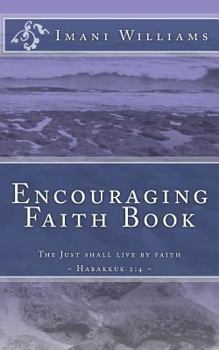 Paperback Encouraging Faith Book: The Just shall live by faith Habakkuk 2:4 Book