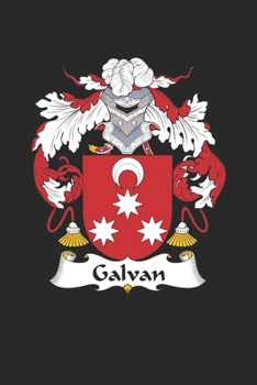 Galvan: Galvan Coat of Arms and Family Crest Notebook Journal (6 x 9 - 100 pages)