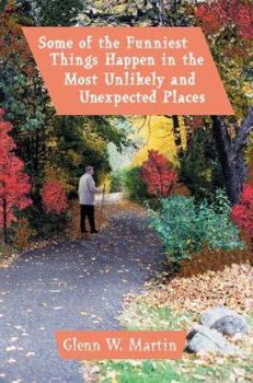 Some of the Funniest Things Happen in the Most Unlikely and Unexpected Places