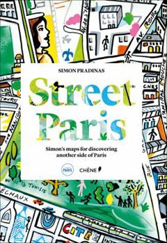 Hardcover Street Paris: Simon's Maps for Discovering Another Side of Paris Book