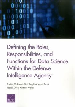 Paperback Defining the Roles, Responsibilities, and Functions for Data Science Within the Defense Intelligence Agency Book