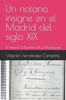 Un notario insigne en el Madrid del siglo XIX: El notario D. Ramón Gil y Masegosa