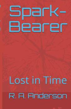 Paperback Spark-Bearer: Lost in Time Book