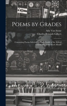 Hardcover Poems by Grades: Containing Poems Selected for Each Grade of the School Course, Poems for Each Month Book