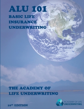 Paperback Alu 101: Basic Life Insurance Underwriting: Textbook for 2022 Exam Cycle Book