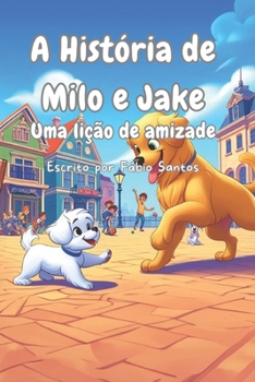 Paperback A História de Milo e Jake: Uma lição de amizade [Portuguese] Book