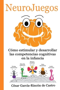 Paperback NeuroJuegos: Cómo estimular y desarrollar las competencias cognitivas en la infancia [Spanish] Book