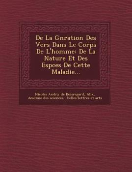 Paperback de La G N Ration Des Vers Dans Le Corps de L'Homme: de La Nature Et Des ESP Ces de Cette Maladie... [French] Book