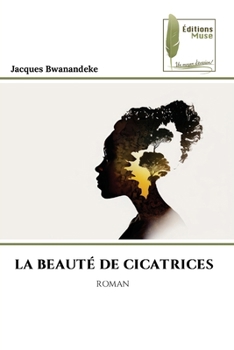 La Beauté de Cicatrices (French Edition)