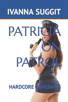 Paperback Patricia on Patrol: Hardcore Gangbang Book