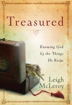 Hardcover Treasured: Knowing God by the Things He Keeps Book