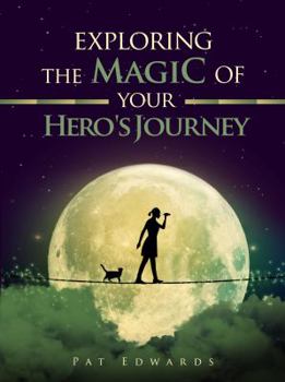 Exploring the Magic of Your Hero's Journey