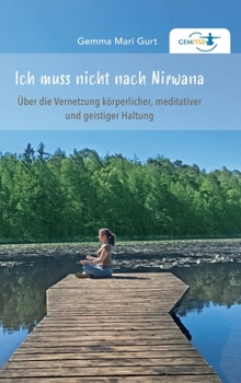 Ich muss nicht nach NIRWANA (German Edition)