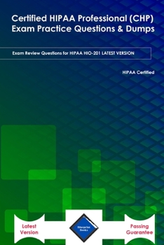 Paperback Certified HIPAA Professional (CHP) Exam Practice Questions & Dumps: Exam Review Questions for HIPAA HIO-201 LATEST VERSION Book