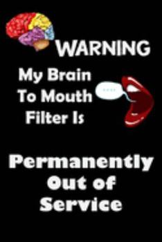 Paperback Warning My Brain To Mouth Filter is Permanently Out of Service: Funny Quote Lined Notebook Book