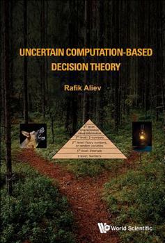 Hardcover Uncertain Computation-Based Decision Theory Book