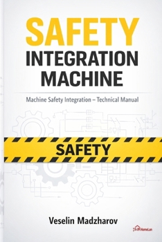 Paperback Safety Integration Machine: Machine Safety Integration - Technical Manual Book