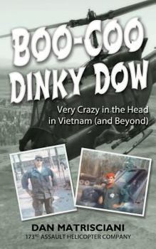 Paperback Boo-Coo Dinky Dow: Very Crazy in the Head in Vietnam (and Beyond) Book