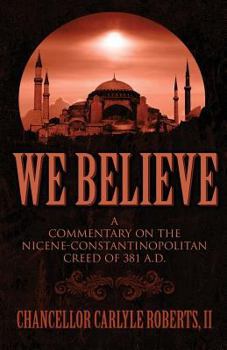 Paperback We Believe: A Commentary on the Nicene-Constantinopolitan Creed of 381 A.D. Book