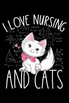 I Love Nursing and Cats: The Five-Minute Gratitude Journal | Cat Lovers Gratitude Journal 100 pages 6 x 9 inch