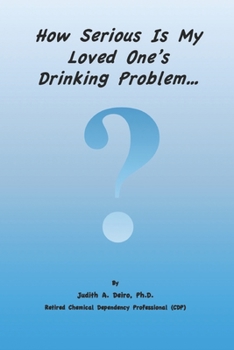 Paperback How Serious Is My Loved One's Drinking Problem? Book