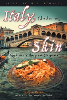 Paperback Italy, Under my Skin: Sights, Scenes, Stories... My travels the past 30 years Book