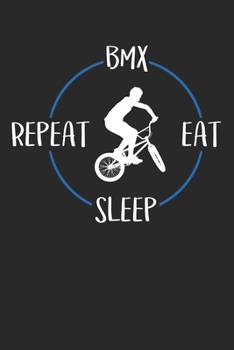 Paperback BMX Eat Sleep Repeat: Notebook 6 x 9 Dotted Dot Grid Journal Gift For BMX Riders And Bmx Lovers (108 Pages) Book