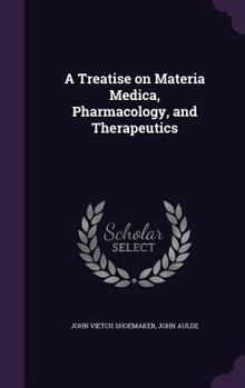 Hardcover A Treatise on Materia Medica, Pharmacology, and Therapeutics Book