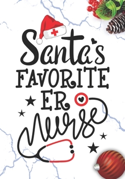 Santa's Favorite ER Nurse: Blank Lined Journal Notebook for Emergency room Nurses RN, NP Future Nurse Practitioner, Retired nurse, and ER nursing Student Christmas Gift