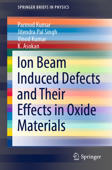 Paperback Ion Beam Induced Defects and Their Effects in Oxide Materials Book