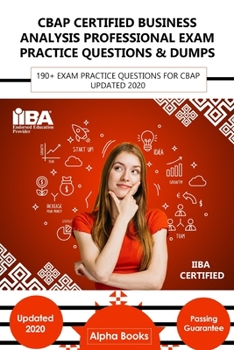 Paperback CBAP Certified Business Analysis Professioal Exam Practice Questions & Dumps: 190+ Exam Practice Questions For CBAP Updated 2020 Book
