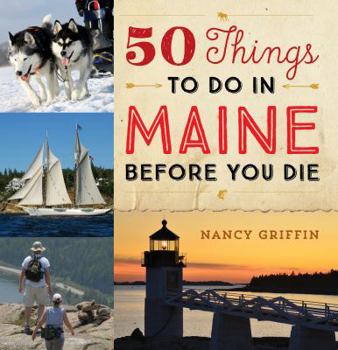 Hardcover 50 Things to Do in Maine Before You Die Book