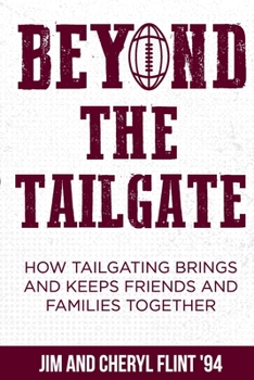 Paperback Beyond the Tailgate: How Tailgating Brings and Keeps Friends and Families Together Book