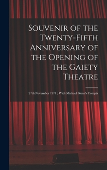 Hardcover Souvenir of the Twenty-fifth Anniversary of the Opening of the Gaiety Theatre: 27th November 1971; With Michael Gunn's Compts Book