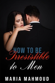 Paperback How to Be Irresistible to Men Book