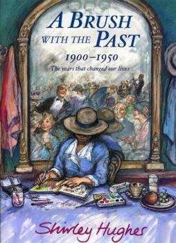 Hardcover A Brush with the Past: 1900 - 1950 the Years That Changed Our Lives Book