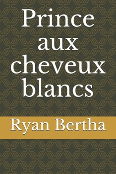 Paperback Prince aux cheveux blancs (French Edition) [French] Book
