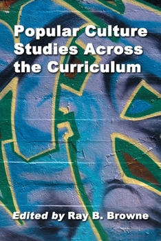 Paperback Popular Culture Studies Across the Curriculum: Essays for Educators Book