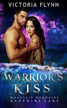 Paperback Warrior's Kiss: Mountain Mermaids (Sapphire Lake) Book