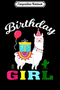 Composition Notebook: Birthday Girl Llama Cool Cute Alpaca Llama Cactus  Journal/Notebook Blank Lined Ruled 6x9 100 Pages