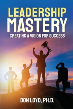 Paperback Leadership Mastery: Creating a Vision for Success Book