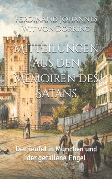 Mitteilungen aus den Memoiren des Satans: 3. Der Teufel in München und der gefallene Engel (Historisches Bucharchiv - Erweiterte Ausgabe) (German Edition)