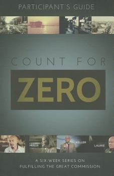 Paperback Count for Zero, Participant's Guide: A 6-Week Study on Fulfilling the Great Commission Book