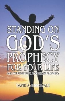 Paperback Standing on God's Prophecy for Your Life: Discovering your God given prophecy & Understanding its timing Book