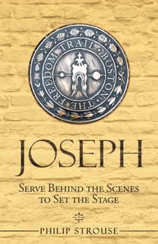 Paperback Joseph: Serve Behind the Scenes to Set the Stage Book
